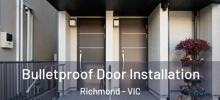  Bulletproof Door Installation Richmond - VIC