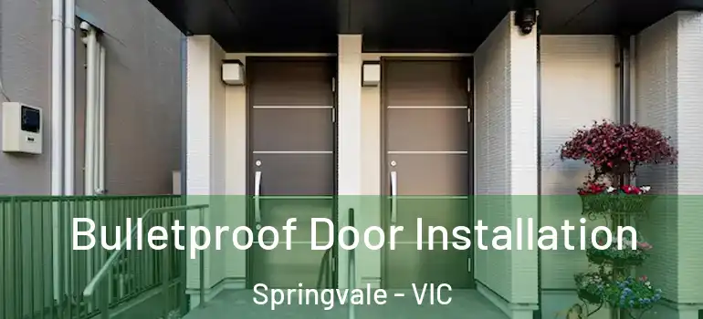 Bulletproof Door Installation Springvale - VIC