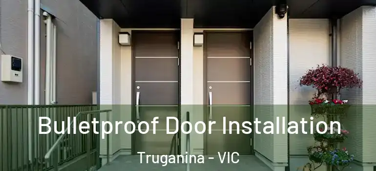  Bulletproof Door Installation Truganina - VIC
