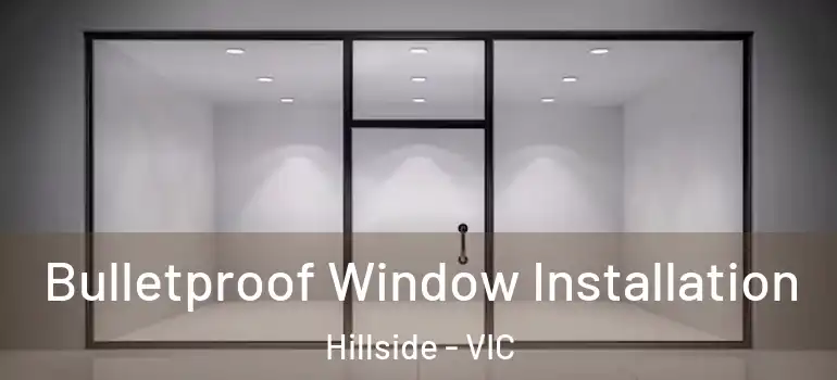  Bulletproof Window Installation Hillside - VIC