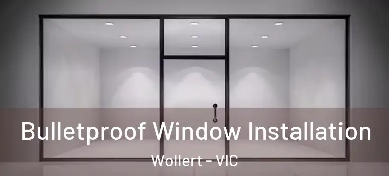  Bulletproof Window Installation Wollert - VIC