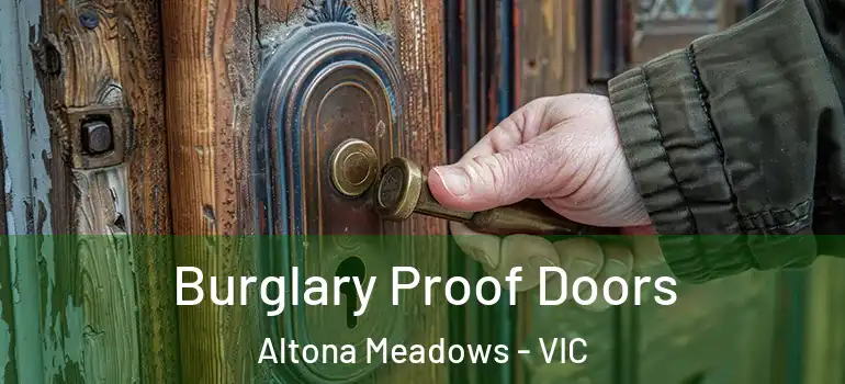  Burglary Proof Doors Altona Meadows - VIC