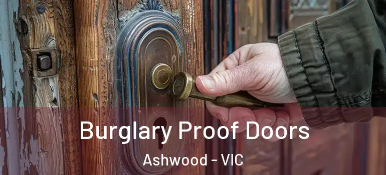 Burglary Proof Doors Ashwood - VIC