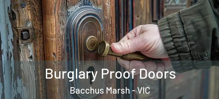 Burglary Proof Doors Bacchus Marsh - VIC