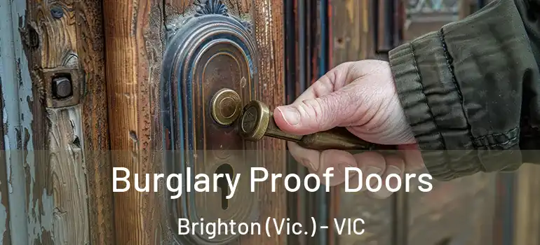 Burglary Proof Doors Brighton (Vic.) - VIC