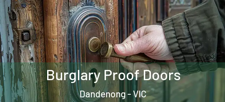Burglary Proof Doors Dandenong - VIC