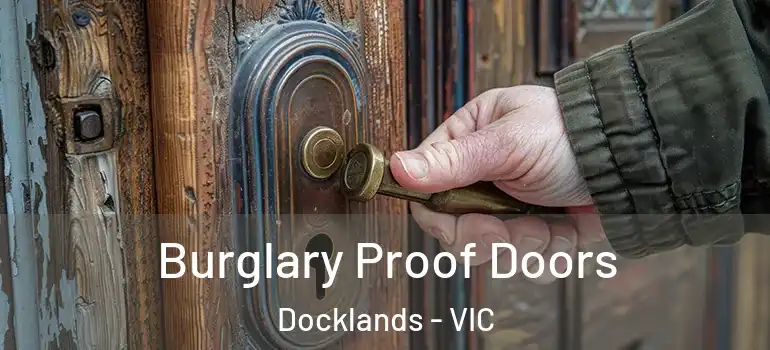  Burglary Proof Doors Docklands - VIC