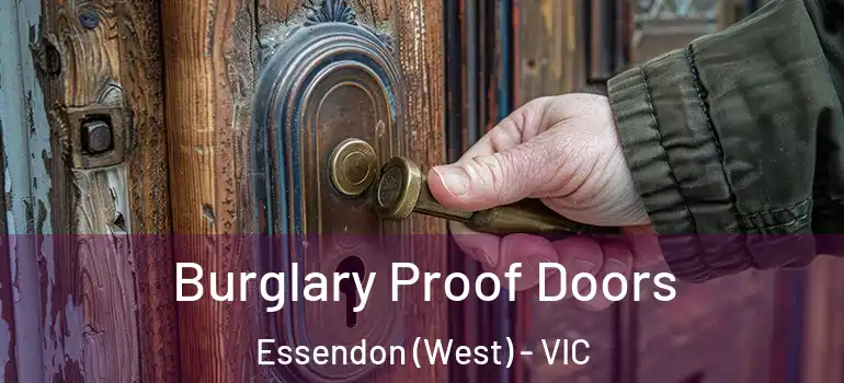 Burglary Proof Doors Essendon (West) - VIC