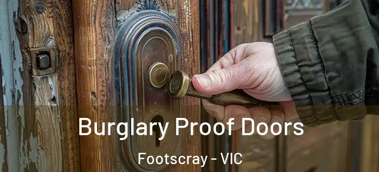  Burglary Proof Doors Footscray - VIC