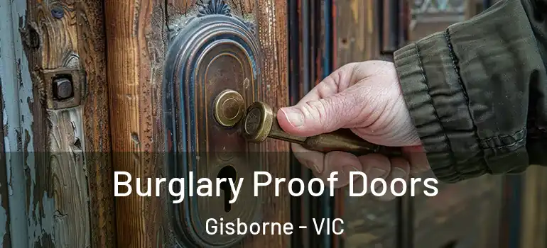 Burglary Proof Doors Gisborne - VIC