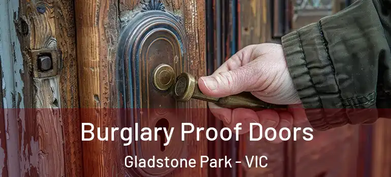 Burglary Proof Doors Gladstone Park - VIC