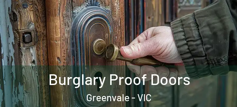 Burglary Proof Doors Greenvale - VIC