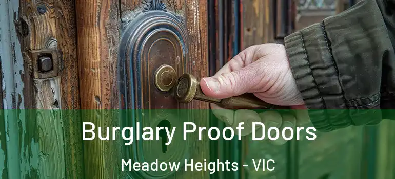  Burglary Proof Doors Meadow Heights - VIC