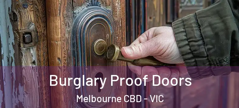  Burglary Proof Doors Melbourne CBD - VIC