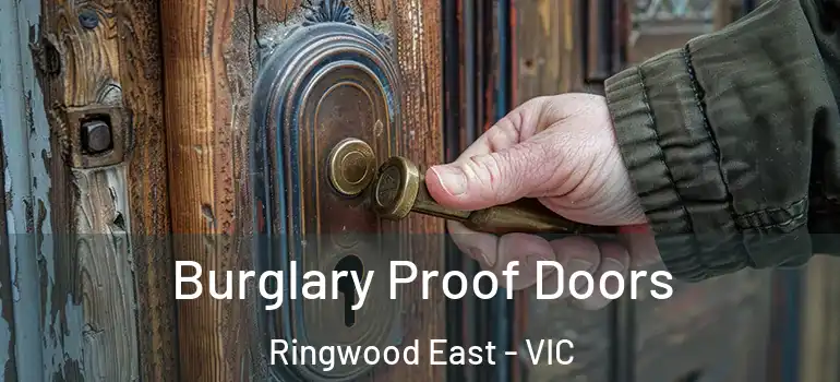 Burglary Proof Doors Ringwood East - VIC
