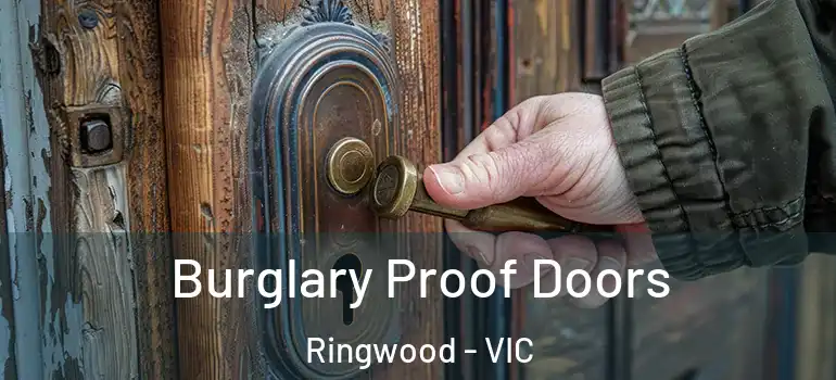 Burglary Proof Doors Ringwood - VIC