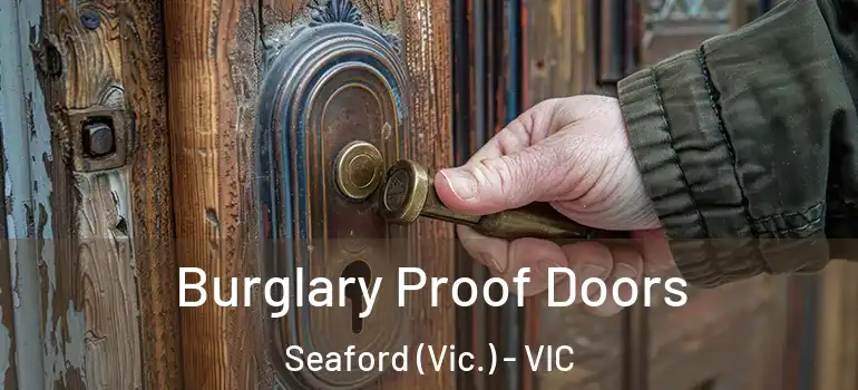  Burglary Proof Doors Seaford (Vic.) - VIC