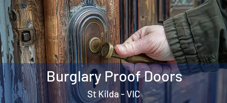 Burglary Proof Doors St Kilda - VIC