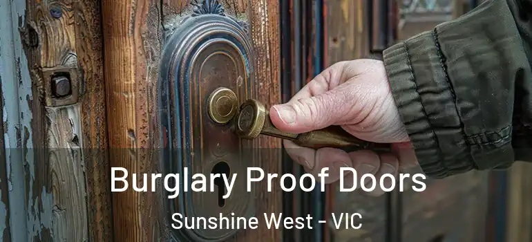 Burglary Proof Doors Sunshine West - VIC