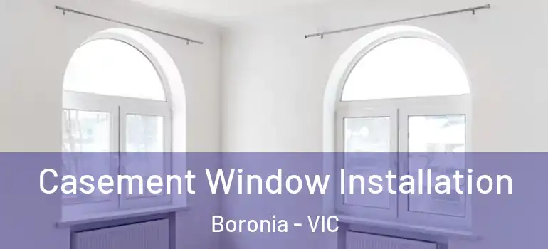 Casement Window Installation Boronia - VIC