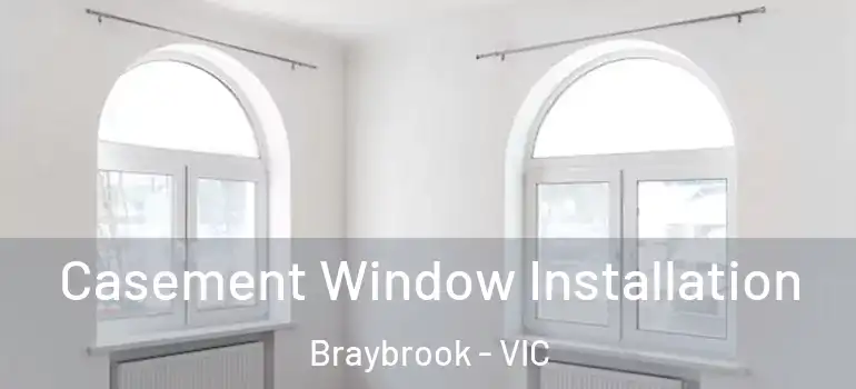 Casement Window Installation Braybrook - VIC