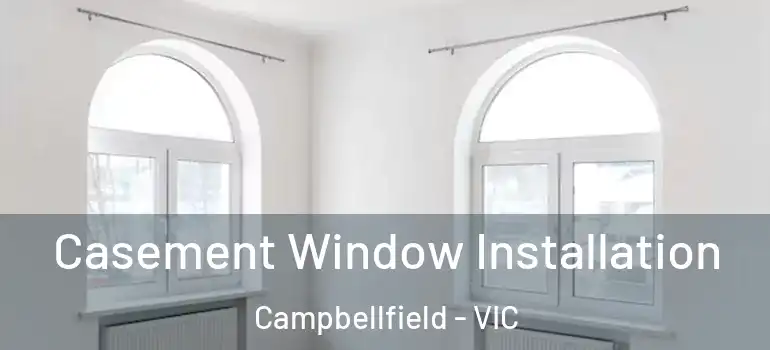Casement Window Installation Campbellfield - VIC