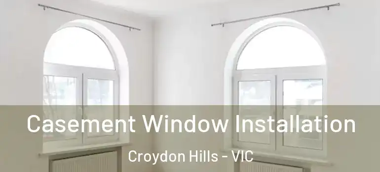 Casement Window Installation Croydon Hills - VIC