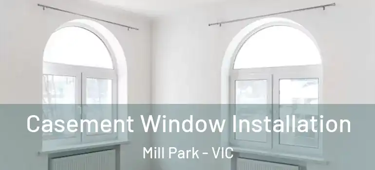 Casement Window Installation Mill Park - VIC