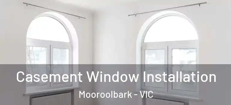  Casement Window Installation Mooroolbark - VIC