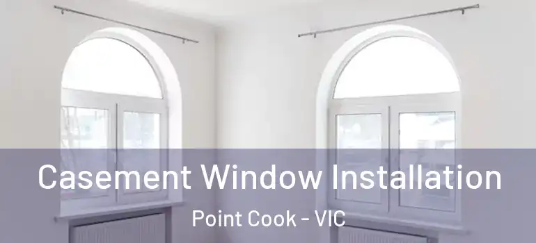 Casement Window Installation Point Cook - VIC