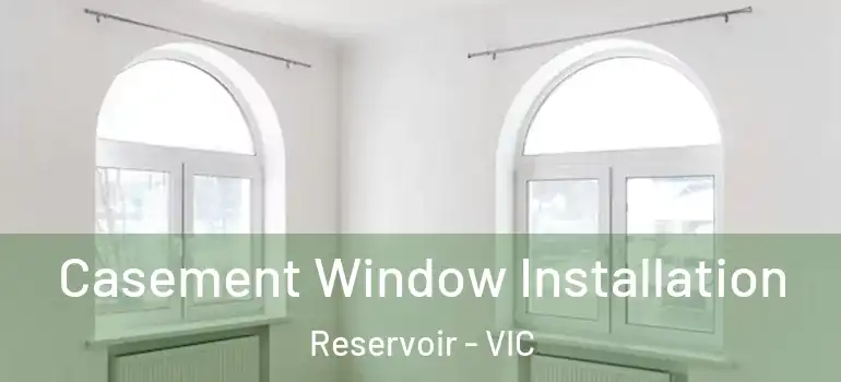 Casement Window Installation Reservoir - VIC