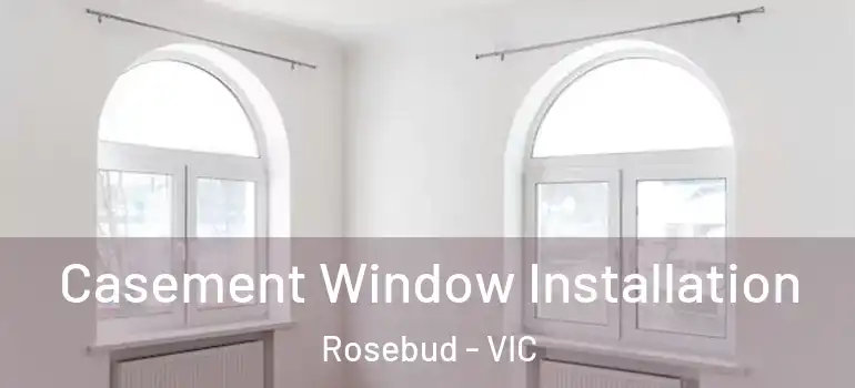 Casement Window Installation Rosebud - VIC