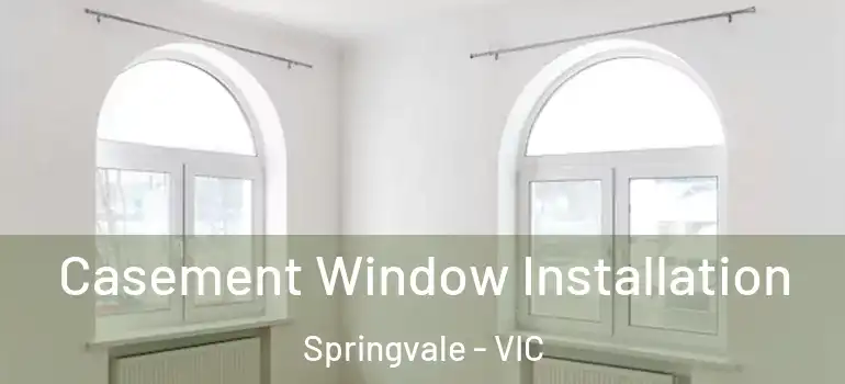 Casement Window Installation Springvale - VIC