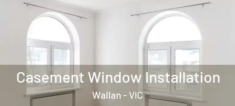 Casement Window Installation Wallan - VIC