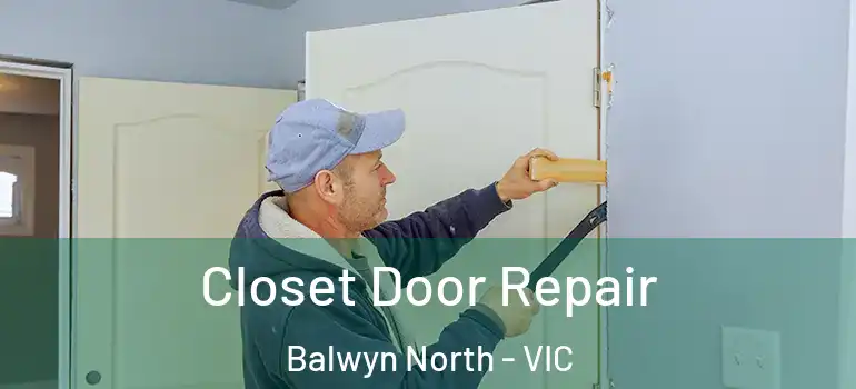 Closet Door Repair Balwyn North - VIC