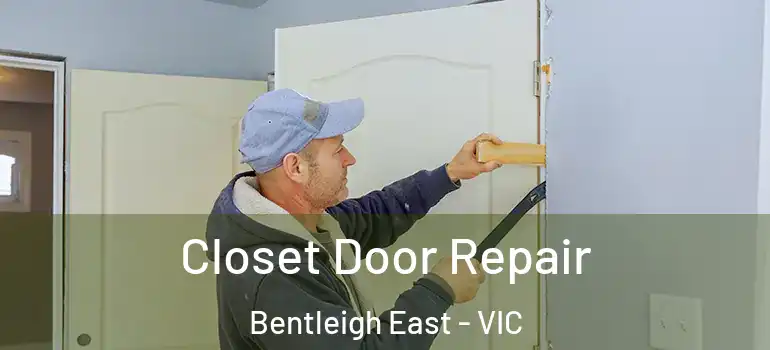 Closet Door Repair Bentleigh East - VIC