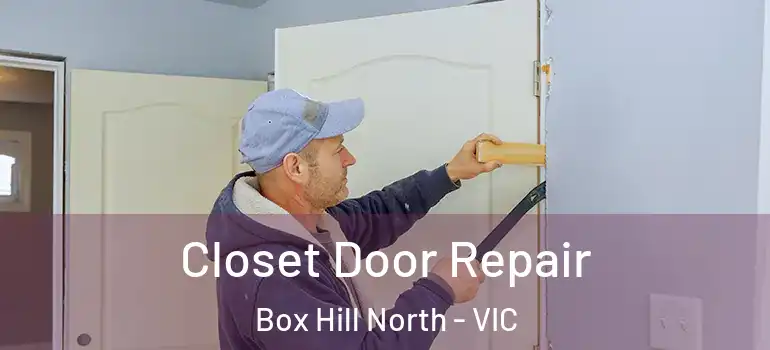 Closet Door Repair Box Hill North - VIC