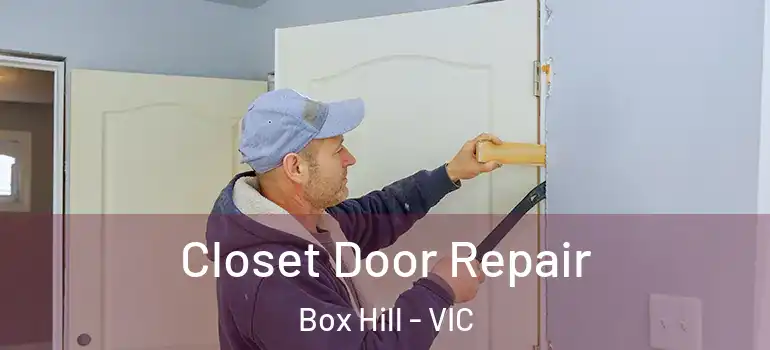 Closet Door Repair Box Hill - VIC