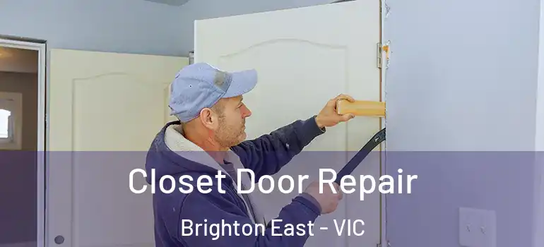Closet Door Repair Brighton East - VIC