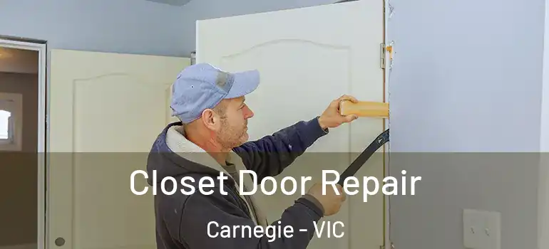 Closet Door Repair Carnegie - VIC