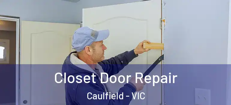Closet Door Repair Caulfield - VIC