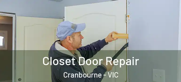 Closet Door Repair Cranbourne - VIC