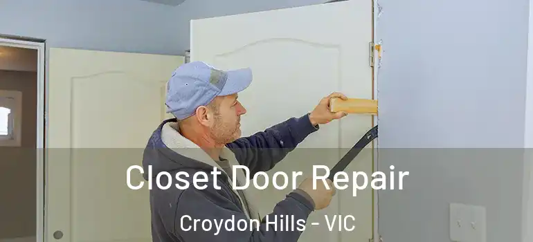  Closet Door Repair Croydon Hills - VIC