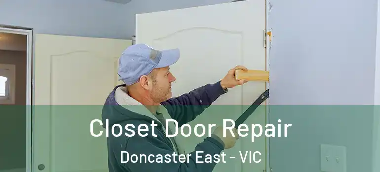 Closet Door Repair Doncaster East - VIC