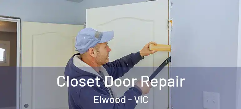 Closet Door Repair Elwood - VIC