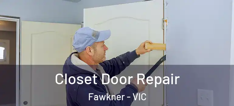  Closet Door Repair Fawkner - VIC