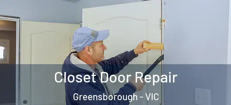 Closet Door Repair Greensborough - VIC