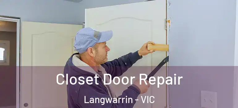  Closet Door Repair Langwarrin - VIC