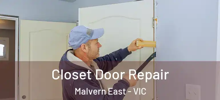 Closet Door Repair Malvern East - VIC