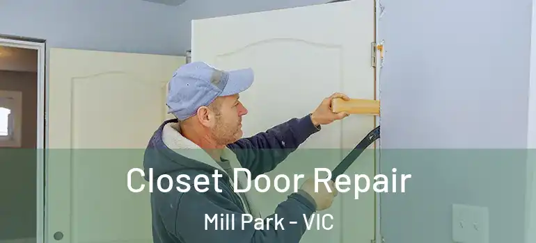 Closet Door Repair Mill Park - VIC